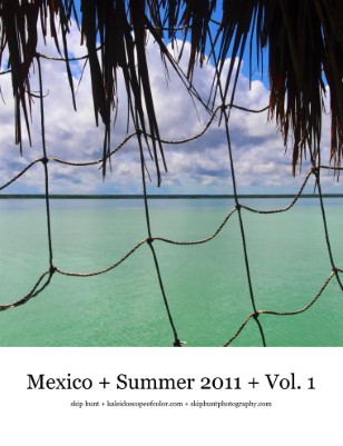 Mexico + Summer 2011 + Volume 1