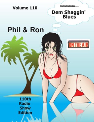Dem Shaggin' Blues Radio Show # 110 With Phil & Ron