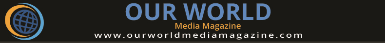 Our World Media Magazine