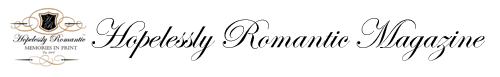  HopelesslyRomanticMagazine.com